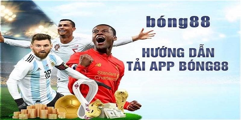 Quy trình tải ứng dụng Bong88 chi tiết cho từng cấu hình